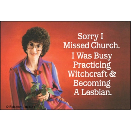 Sorry I Missed Church I Was Busy Practicing Witchcraft Magnet-Ephemera-The Bullish Store