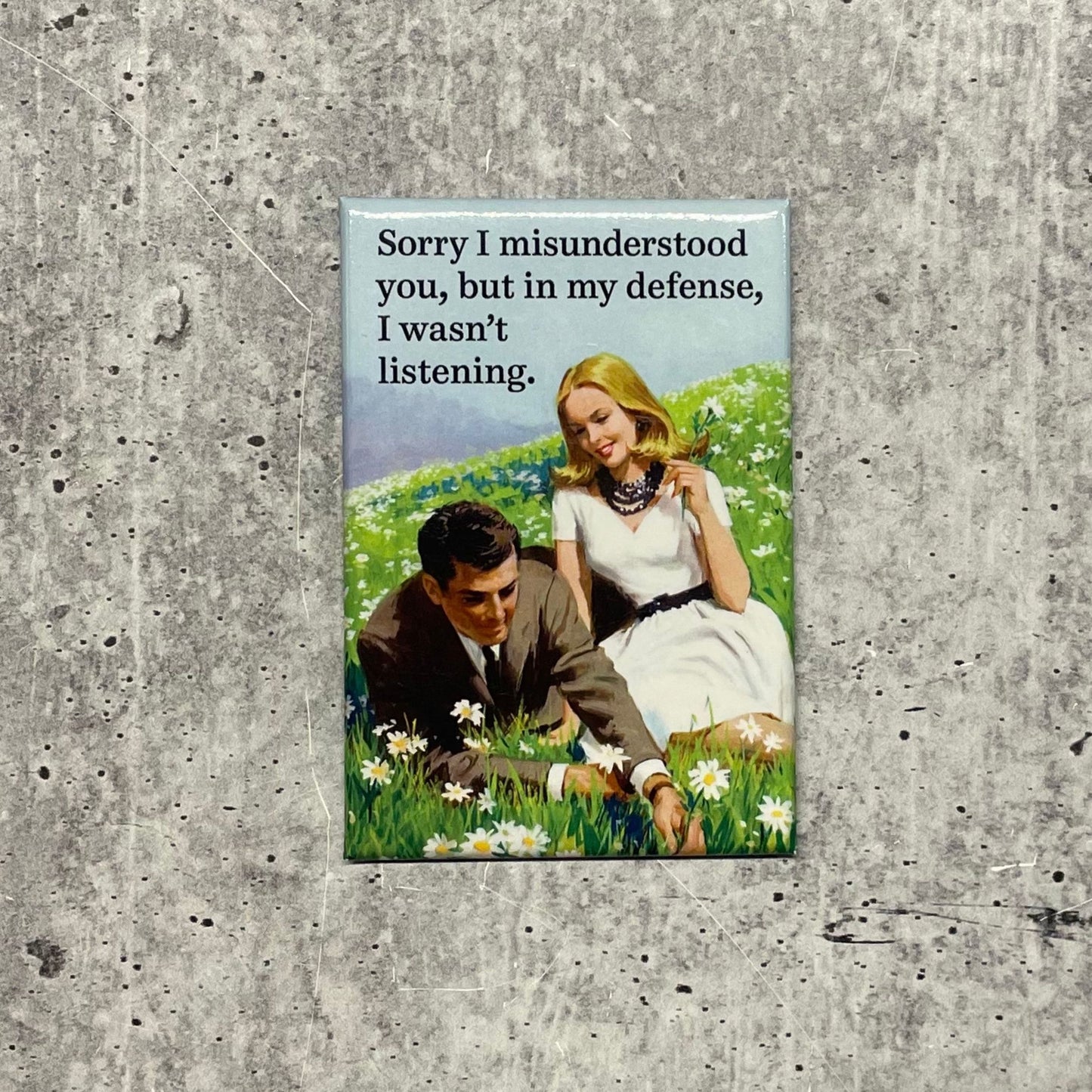 Sorry I Misunderstood You - But In My Defense I Wasn't Listening Magnet | 2" x 3"