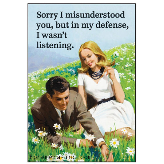 Sorry I Misunderstood You - But In My Defense I Wasn't Listening Magnet | 2" x 3"-Ephemera-The Bullish Store