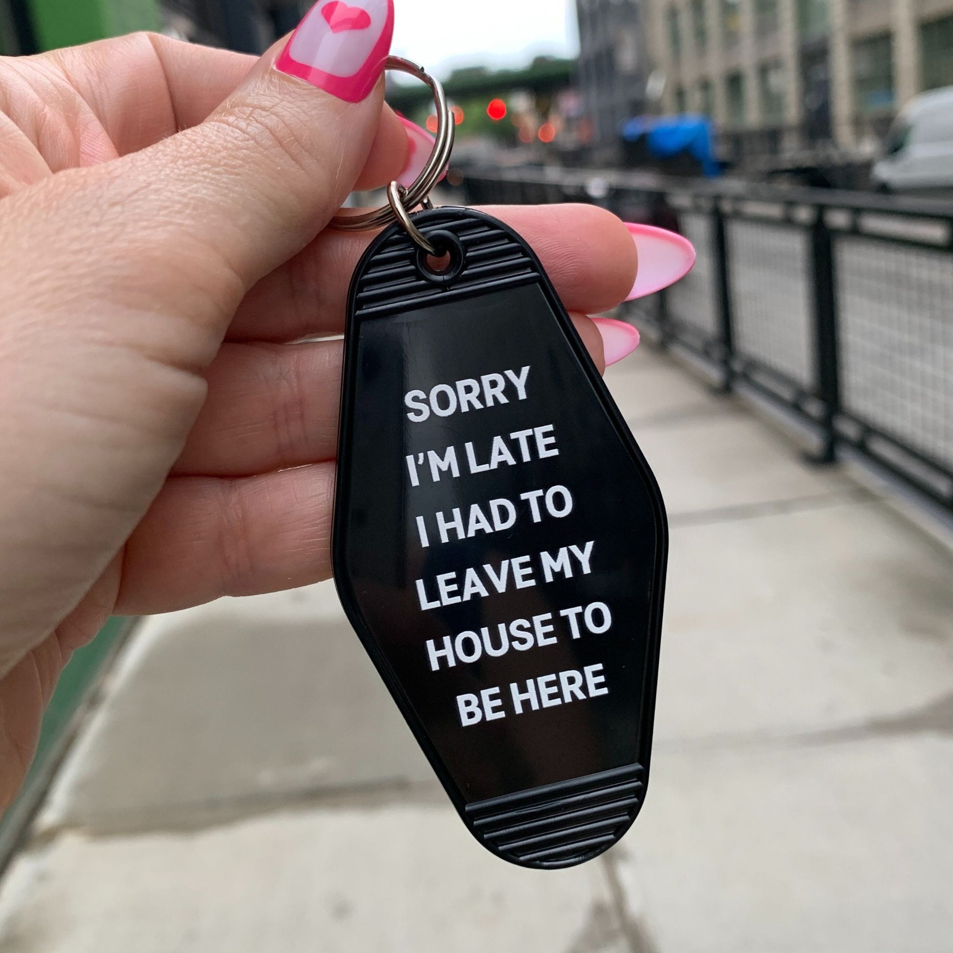 Sorry I’m Late I Had to Leave My House Motel Style Keychain in Black