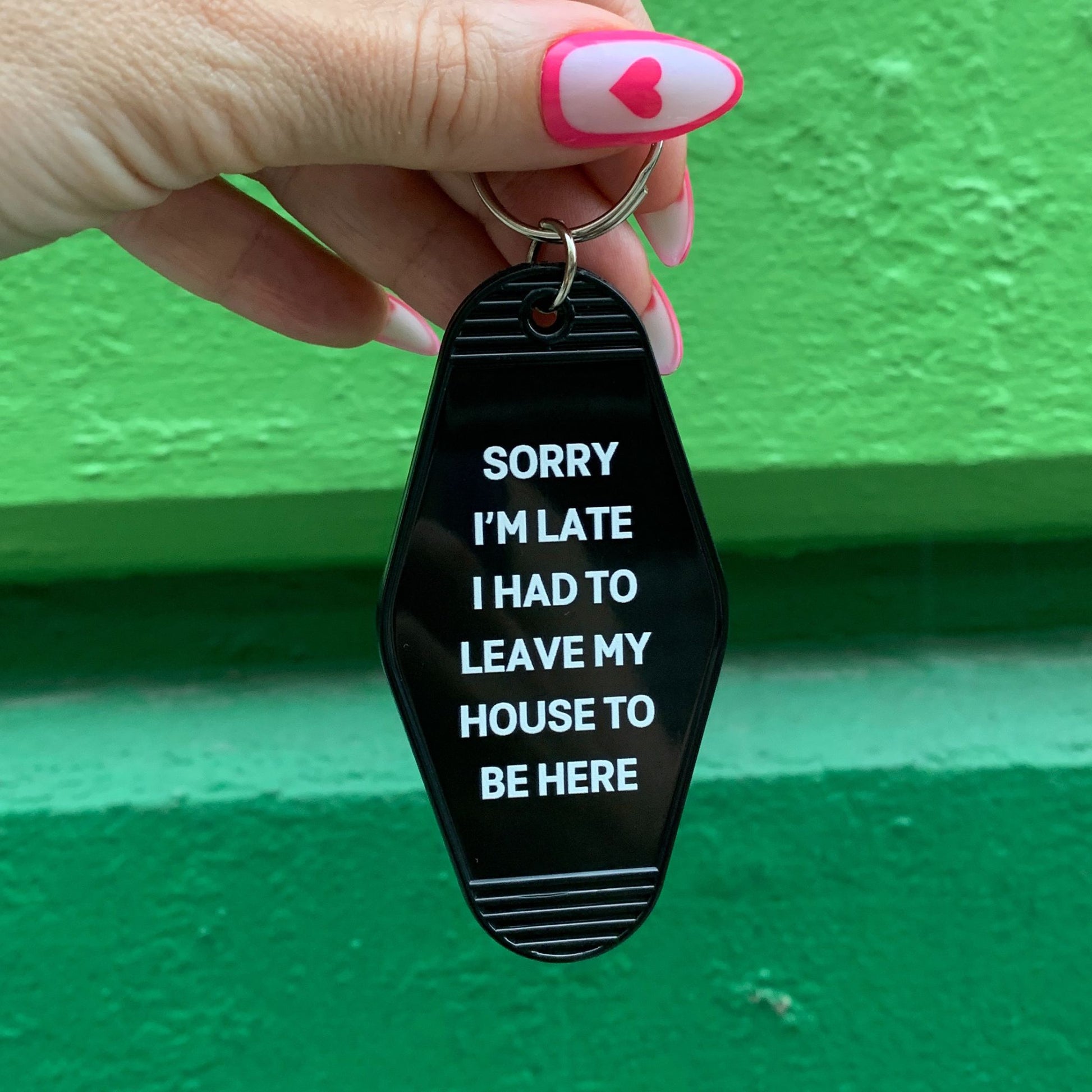 Sorry I’m Late I Had to Leave My House Motel Style Keychain in Black