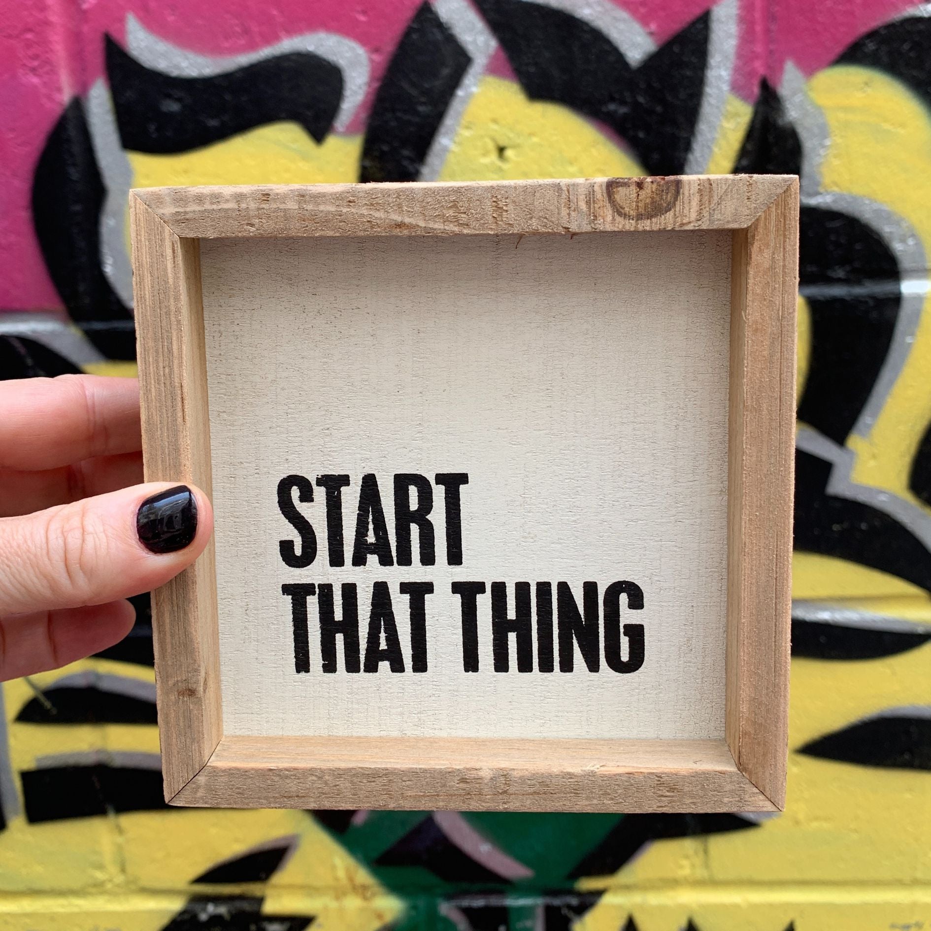 Start That Thing Wooden Inset Box Sign | Rustic Farmhouse