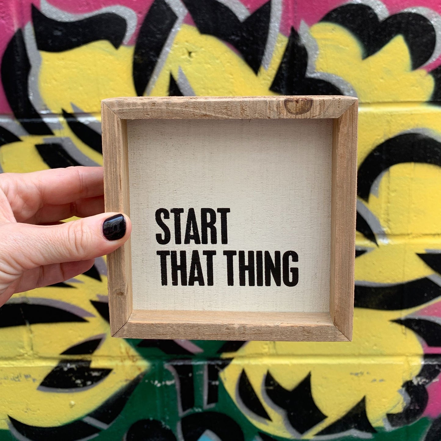 Start That Thing Wooden Inset Box Sign | Rustic Farmhouse