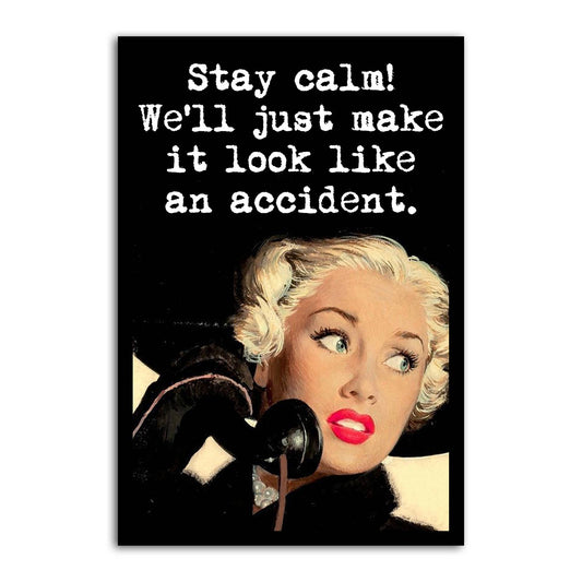 Stay Calm We’ll Just Make It Look Like an Accident Funny Magnet | Retro Dark Humor Refrigerator Magnet