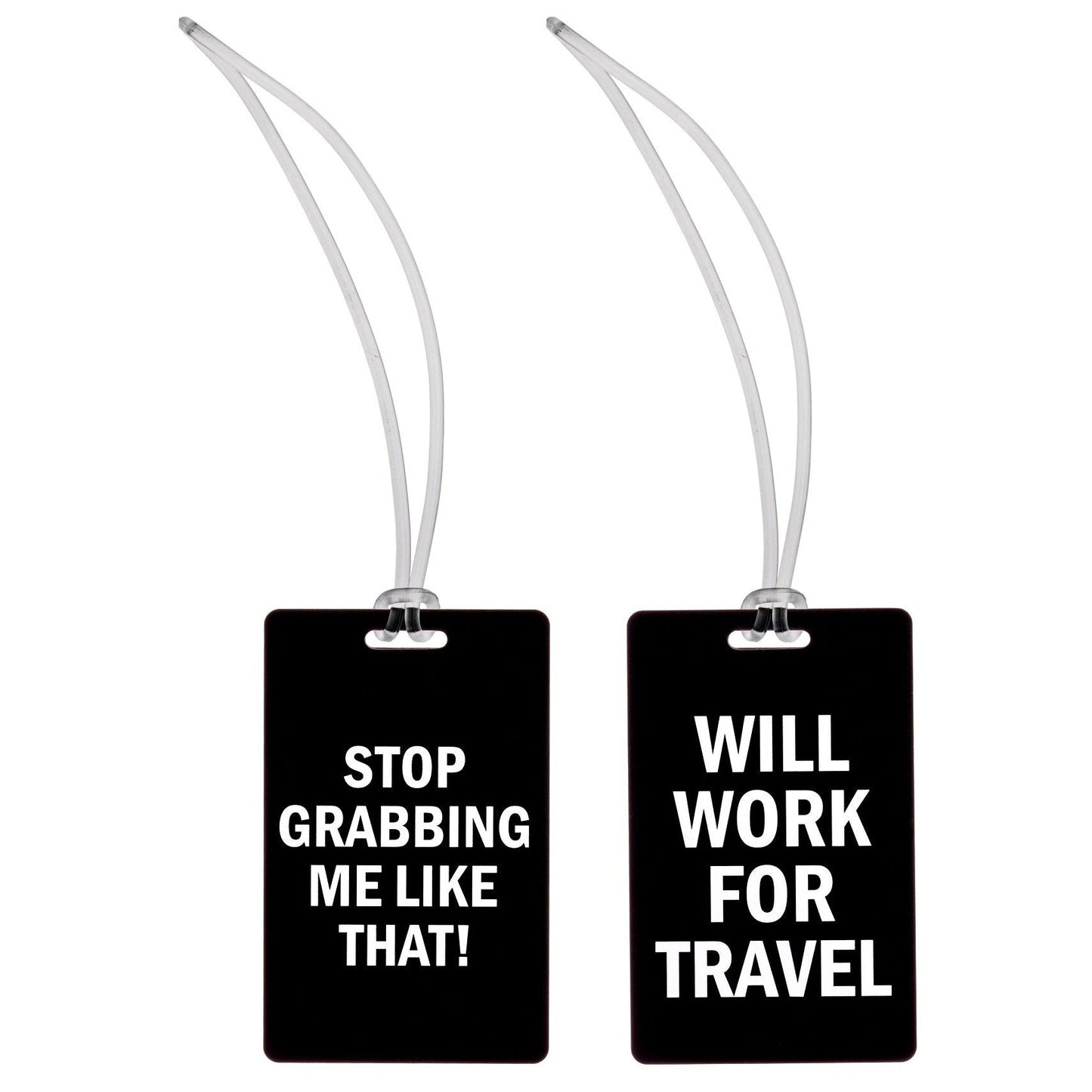 Stop Grabbing Me Like That! + Will Work For Travel Luggage Tag in Black and White