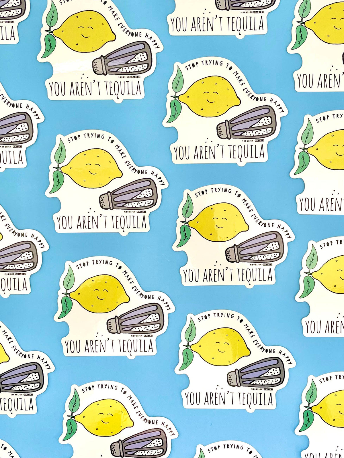 Stop Trying, You Aren't Tequila Vinyl Sticker