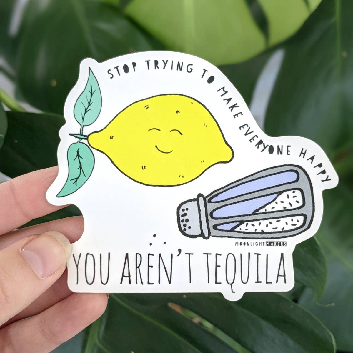 Stop Trying, You Aren't Tequila Vinyl Sticker