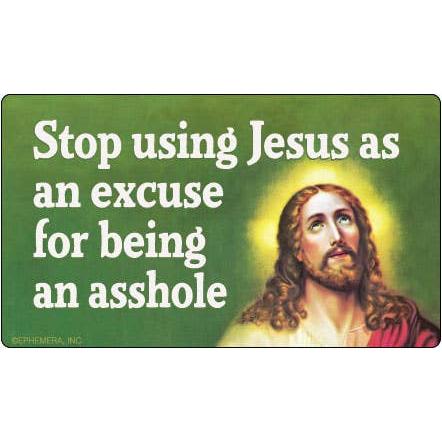 Stop Using Jesus as an Excuse For Being an Asshole Bumper Sticker | Sarcastic Humor Vinyl Decal