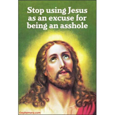 Stop Using Jesus as an Excuse for Being an Asshole Magnet | Bold Sarcastic Fridge Magnet