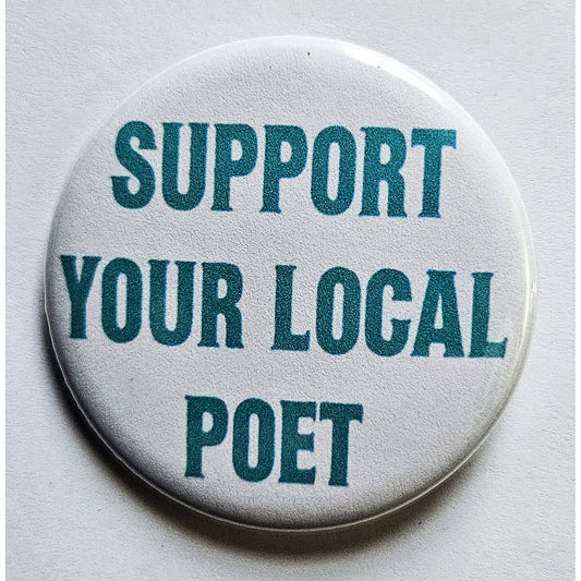 Support Your Local Poet Small Pinback Button | 1.25" Diameter