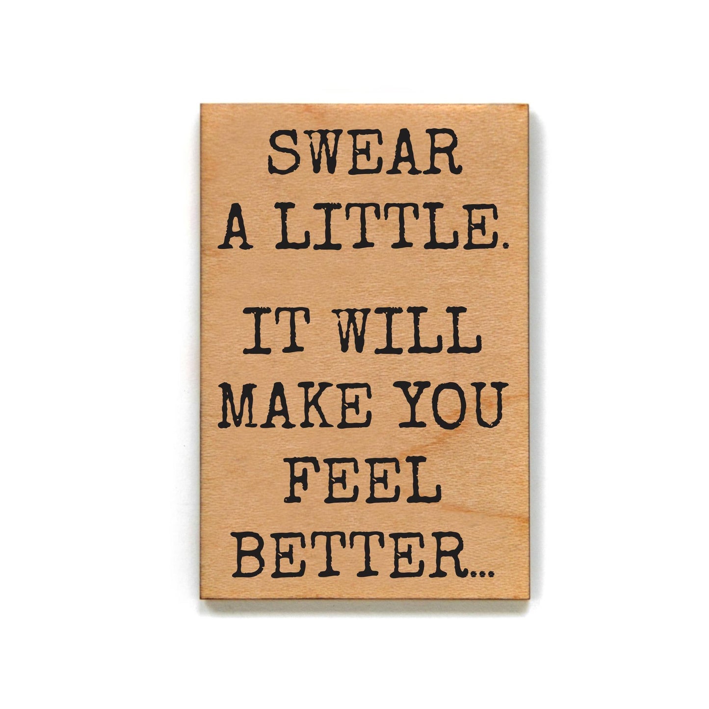 Swear A Little It Will Make You Feel Better Wood Magnet | Funny Quote Fridge Magnet | Wood Refrigerator Magnet Gift