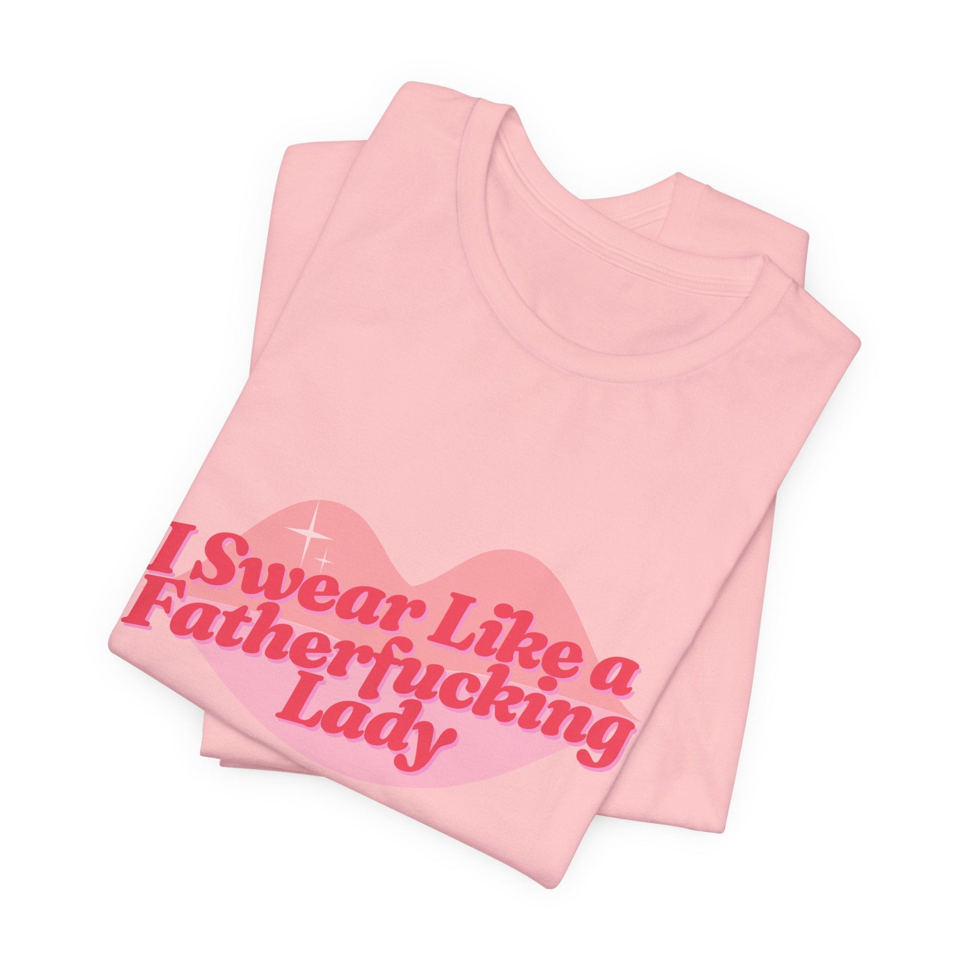 Swear Like a Fatherf💋💋💋💋💋💋 Lady Jersey Short Sleeve Tee [XS-5X, Multiple Color Options]