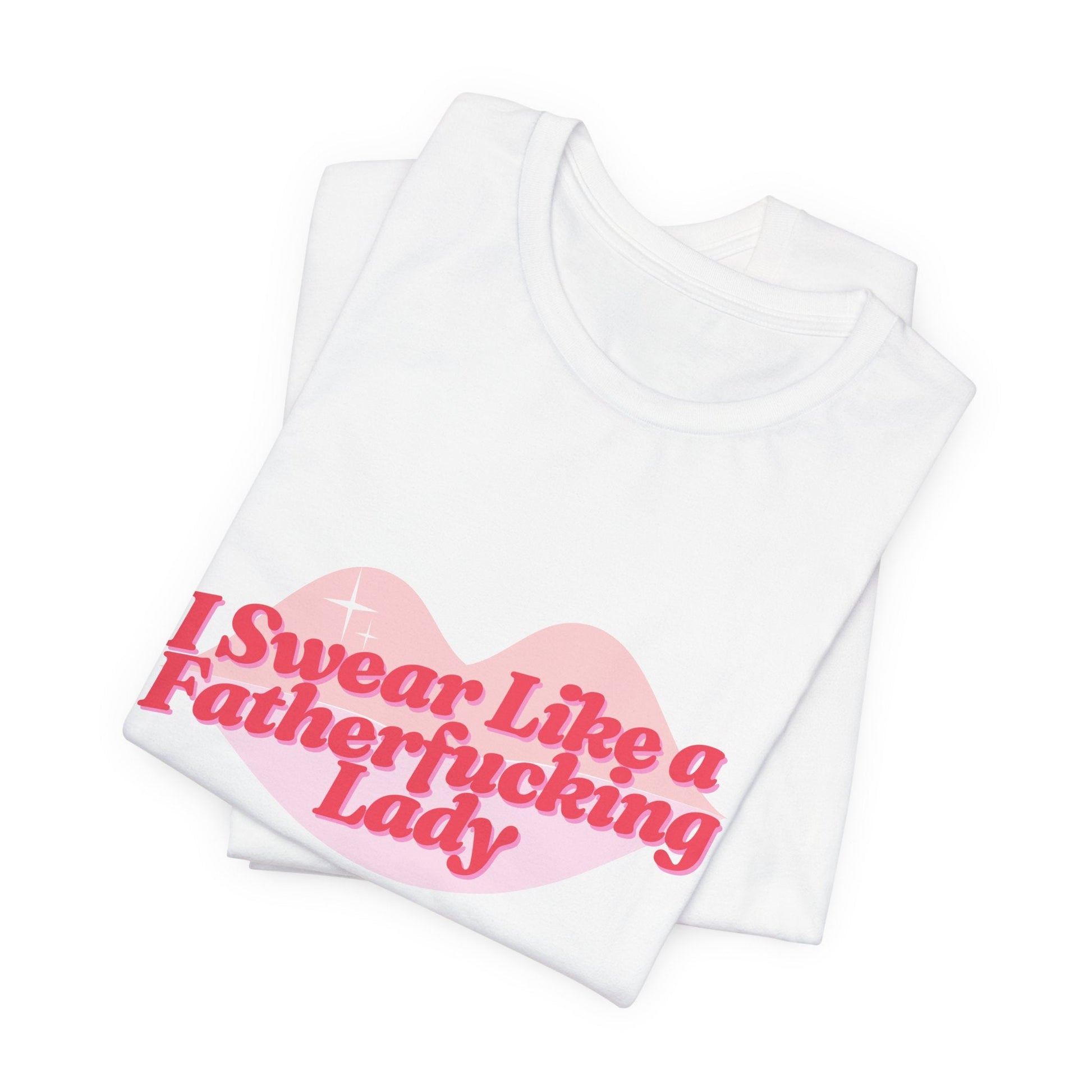 Swear Like a Fatherf💋💋💋💋💋💋 Lady Jersey Short Sleeve Tee [XS-5X, Multiple Color Options]