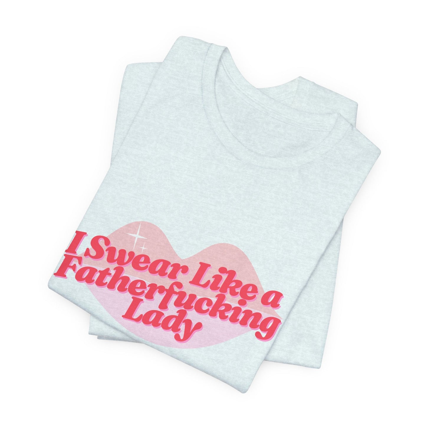 Swear Like a Fatherf💋💋💋💋💋💋 Lady Jersey Short Sleeve Tee [XS-5X, Multiple Color Options]