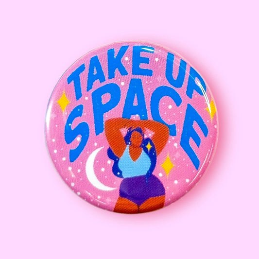 Take Up Space Feminist Body Positive 1.25" Metal Pinback Button Badge Pin