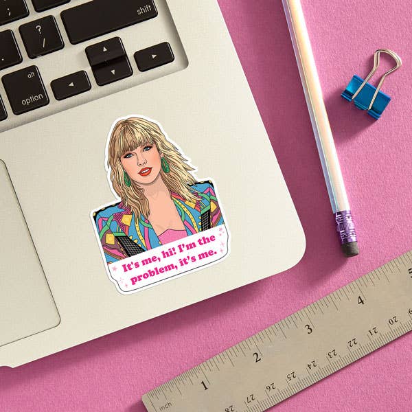 Taylor Swift It's Me...Hi! I‘m the Problem, It‘s me Die Cut Sticker | Vinyl Scratch Resistant Decal