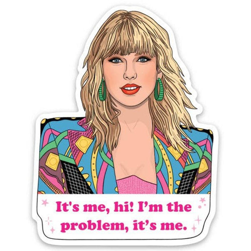 Taylor Swift It's Me...Hi! I‘m the Problem, It‘s me Die Cut Sticker | Vinyl Scratch Resistant Decal