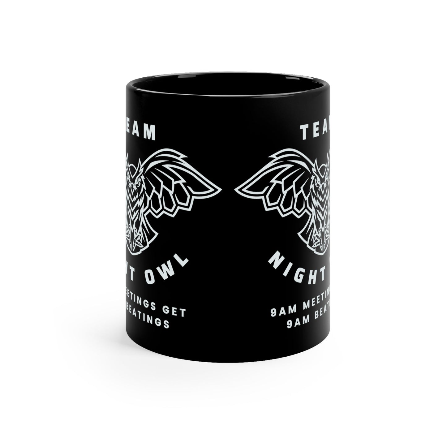 Team Night Owl: 9am Meetings Get 9am Beatings 11oz Black Mug