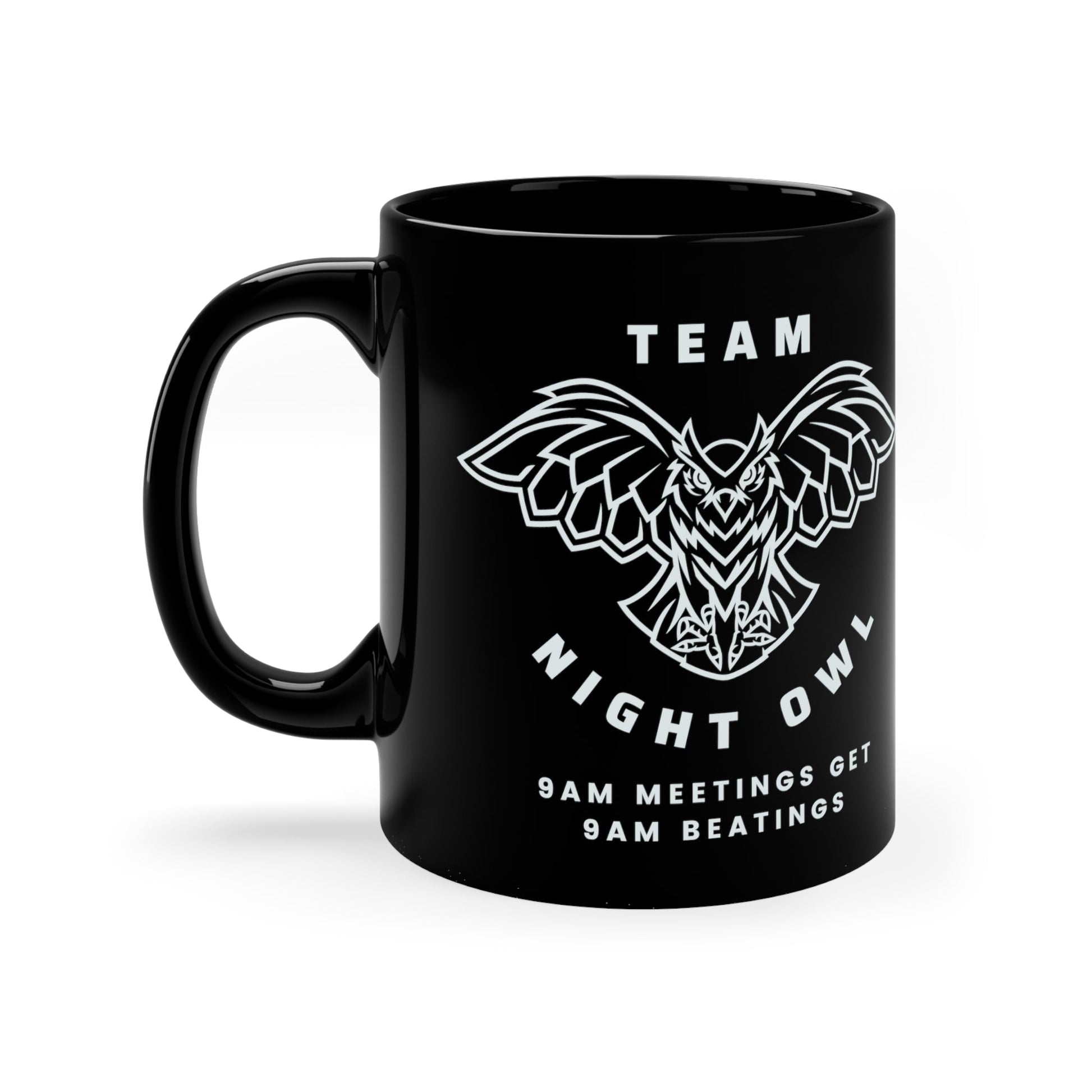 Team Night Owl: 9am Meetings Get 9am Beatings 11oz Black Mug