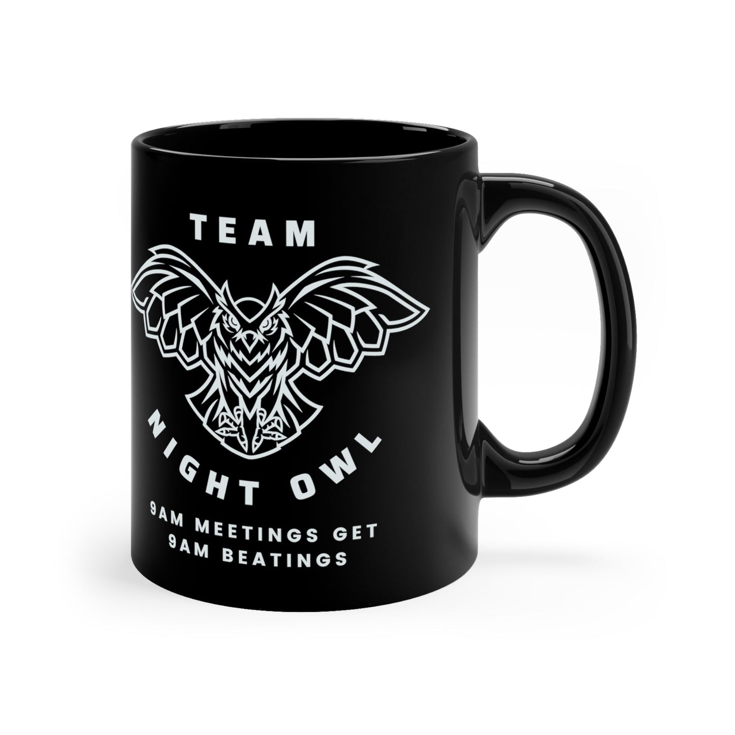 Team Night Owl: 9am Meetings Get 9am Beatings 11oz Black Mug