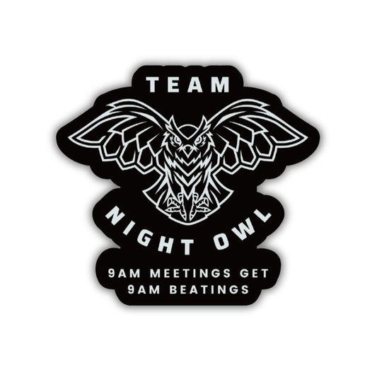 Team Night Owl 9am Meetings Get 9am Beatings Glossy Die Cut Vinyl Sticker 2.95 in x 2.67 in