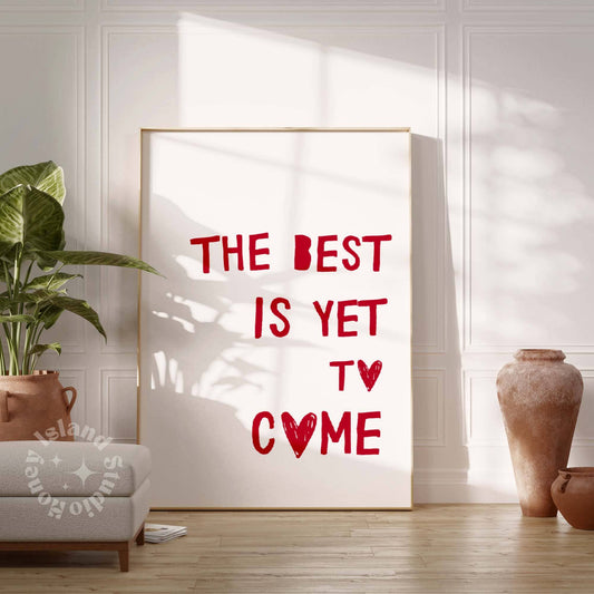 The Best is Yet to Come Affirmation Poster | Unframed Wall Decor | 11" x 14"