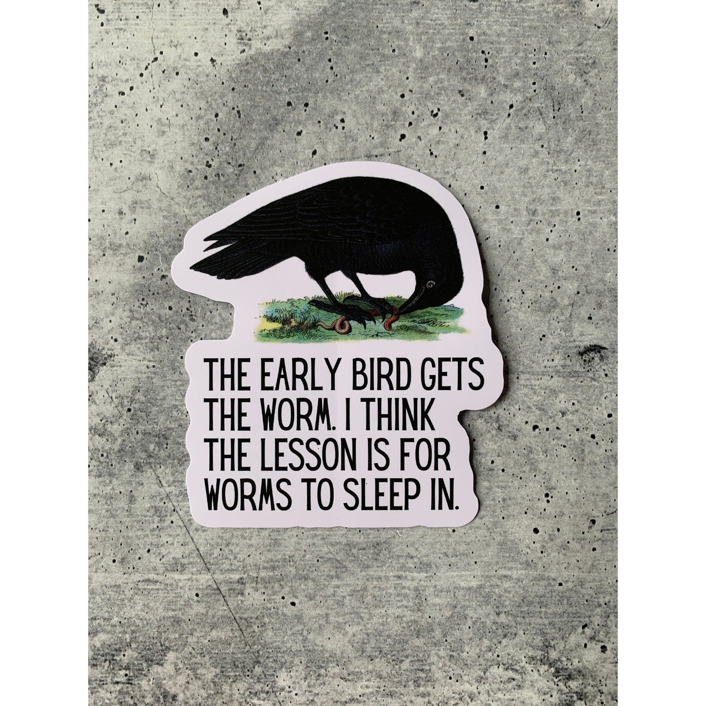 The Early Bird Gets The Worm Die Cut Vinyl Sticker