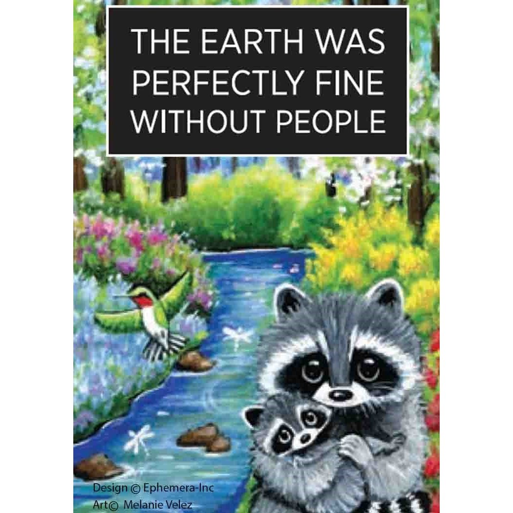 The Earth Was Perfectly Fine Without People Fridge Magnet