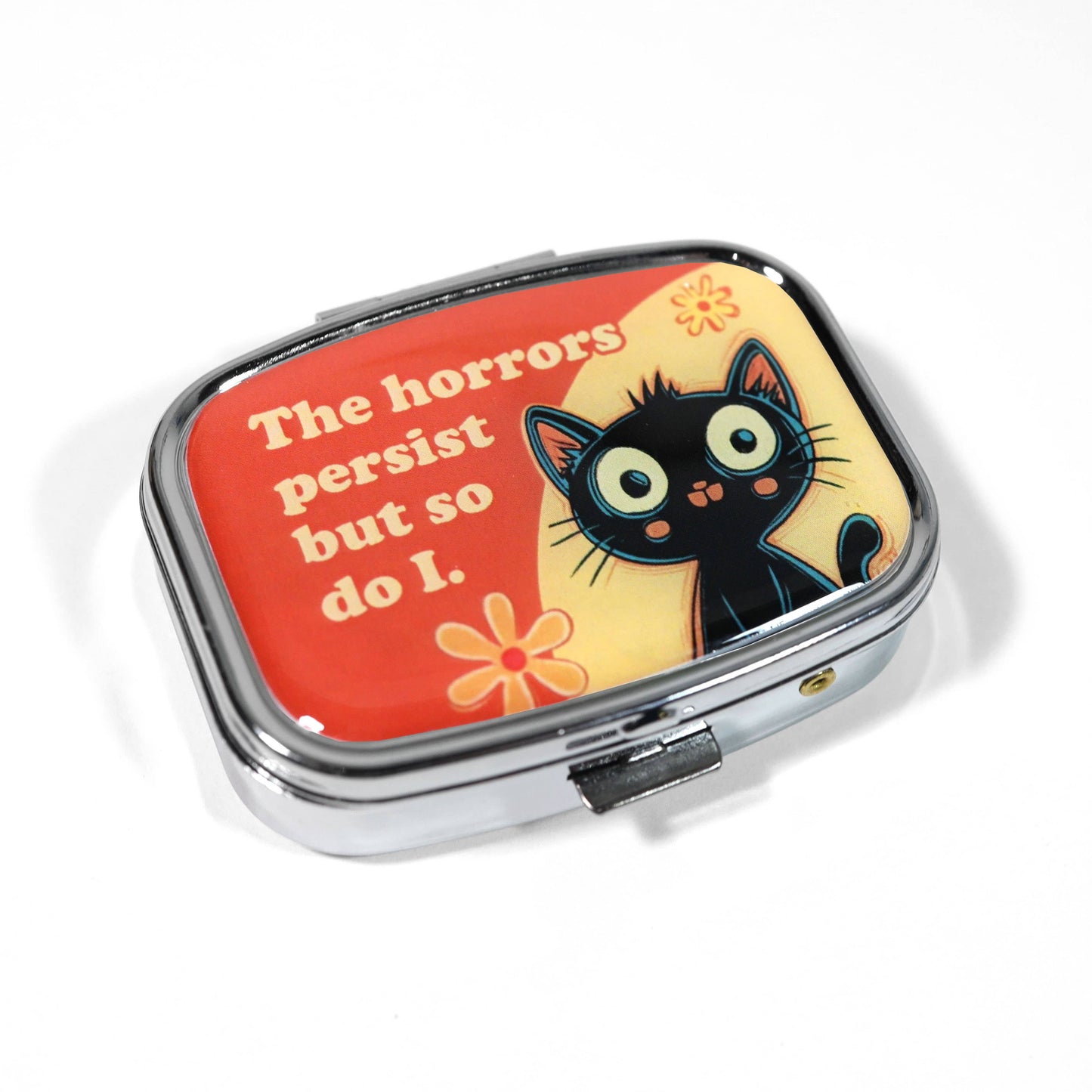 The Horrors Persist but So Do I Funny Metal Pill Box