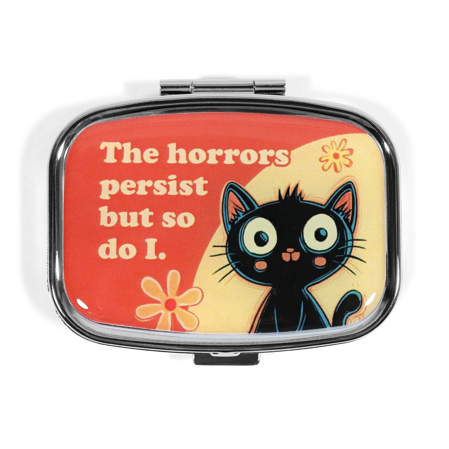 The Horrors Persist but So Do I Funny Metal Pill Box