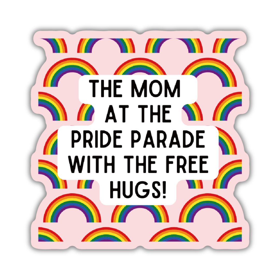 The Mom At The Pride Parade With The Free Hugs! | Vinyl Die Cut Sticker