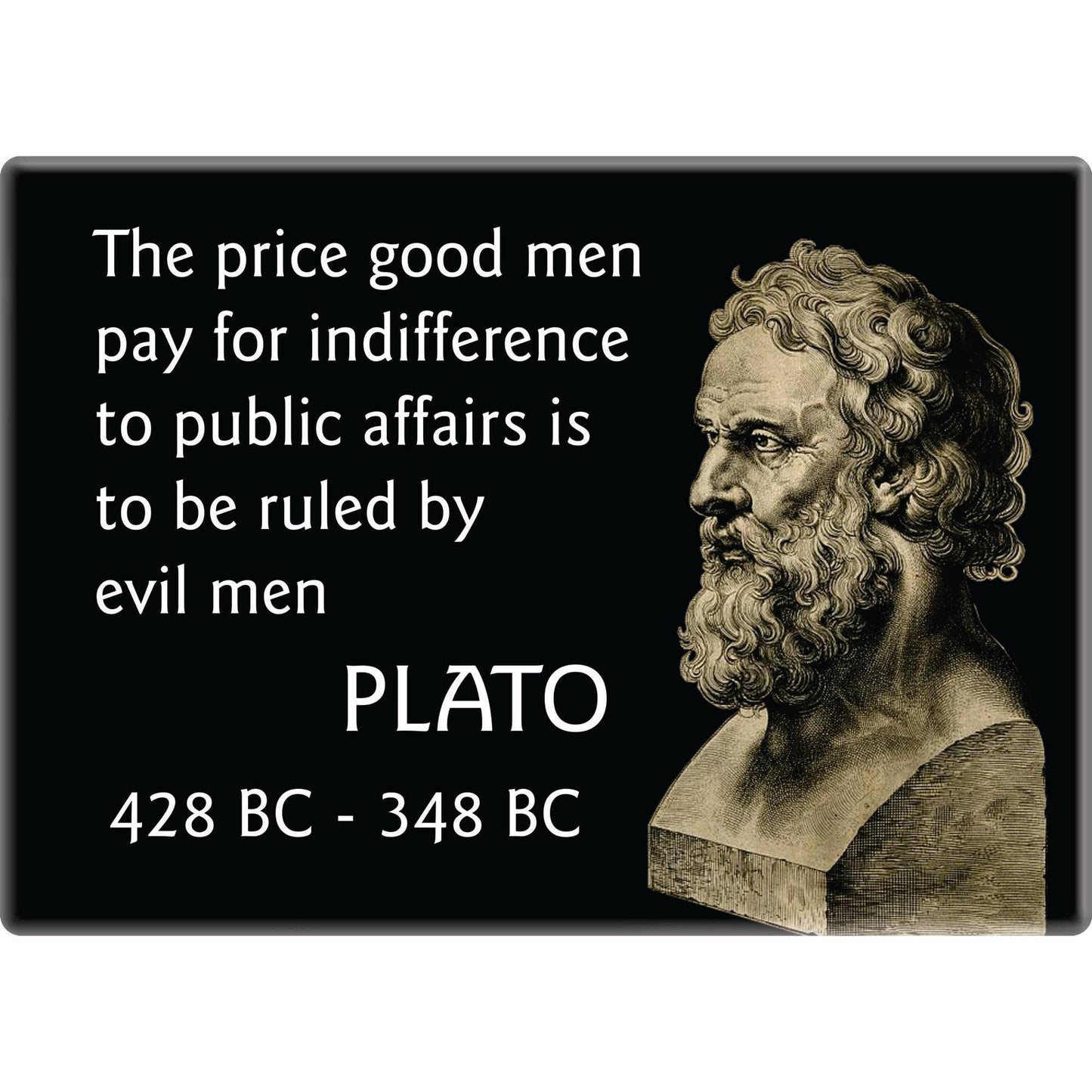The Price Good Men Pay For Indifference Fridge Magnet | Plato Quote Magnet