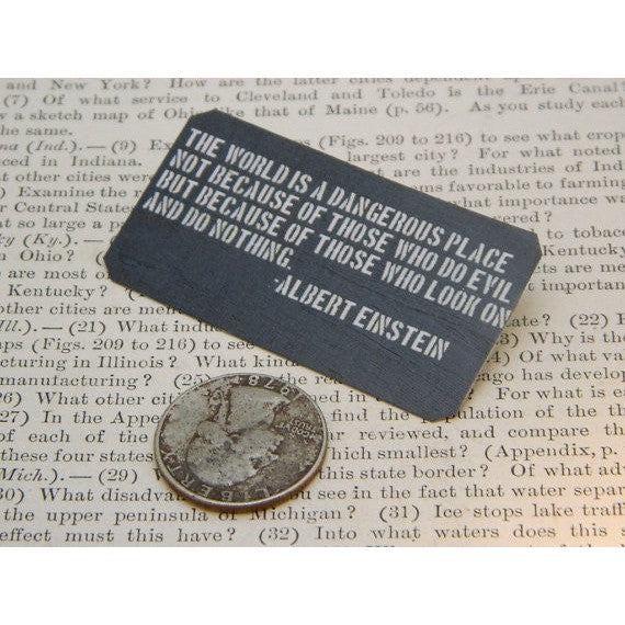 The World Is A Dangerous Place Einstein Quote Handmade Metal Pin