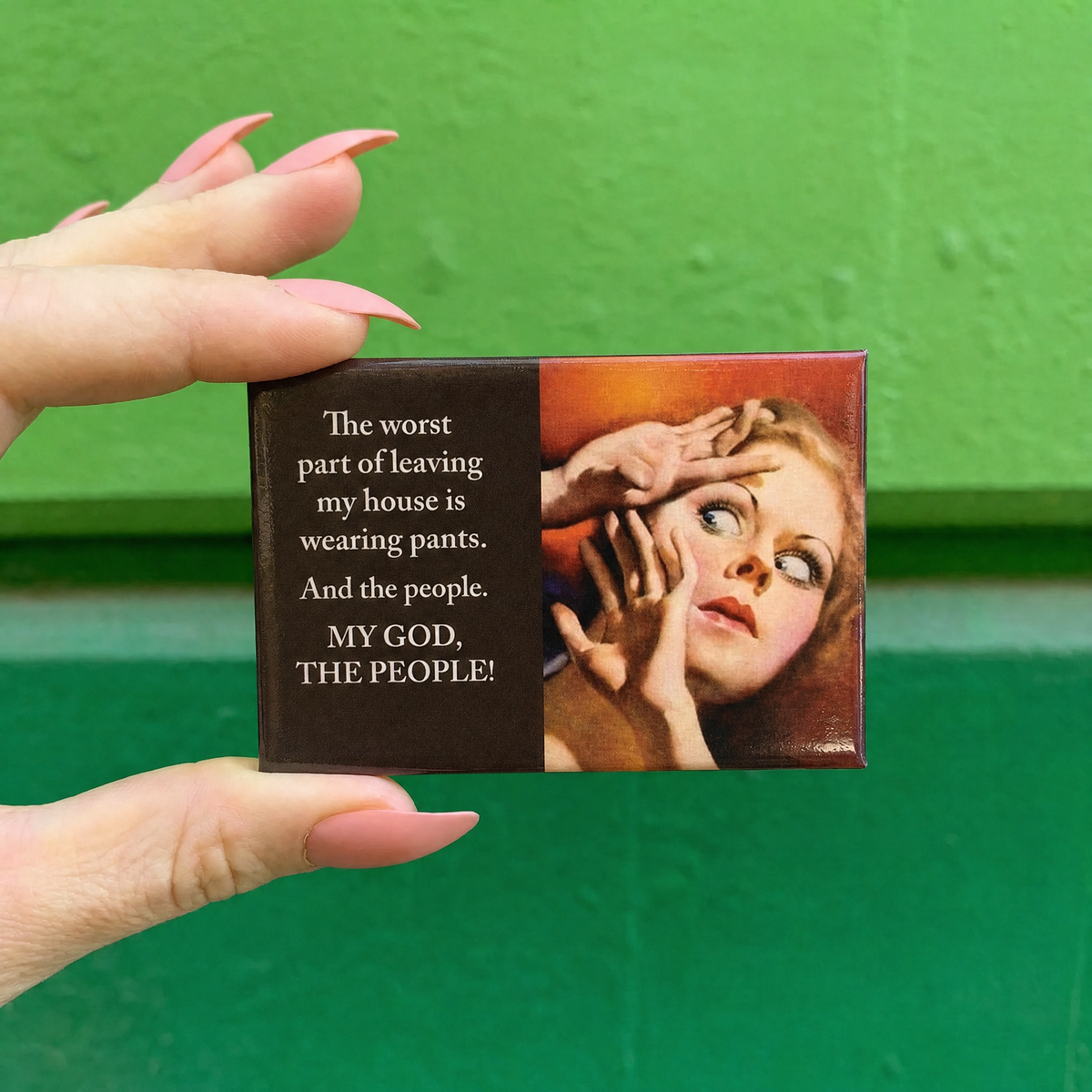 The Worst Part of Leaving My House Is Wearing Pants Funny Magnet | Sarcastic Novelty Fridge Magnet-Ephemera-The Bullish Store