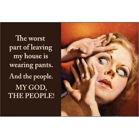 The Worst Part of Leaving My House Is Wearing Pants Funny Magnet | Sarcastic Novelty Fridge Magnet-Ephemera-The Bullish Store