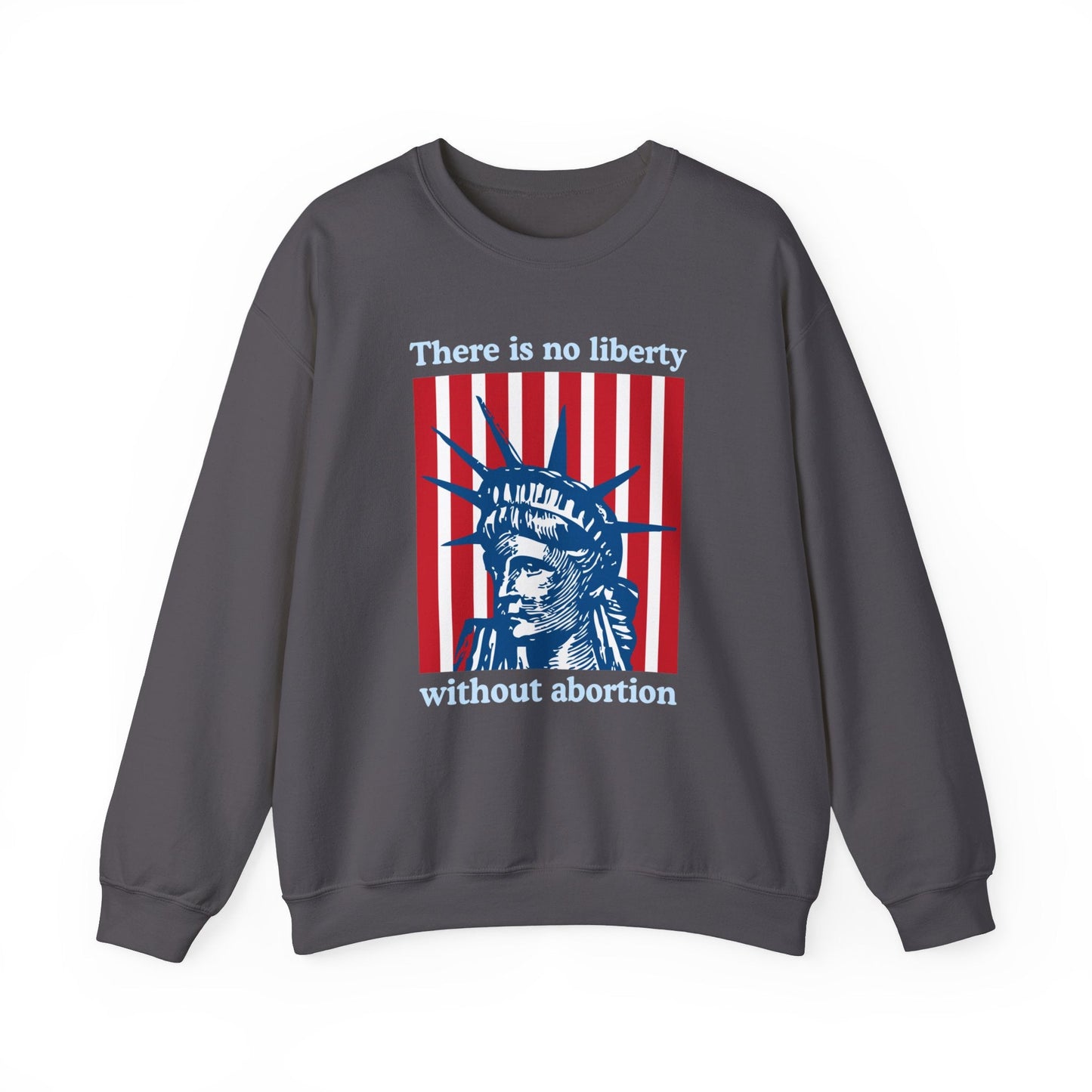 There is No Liberty Without Abortion Unisex Heavy Blend™ Crewneck Sweatshirt (Sizes S-5X)