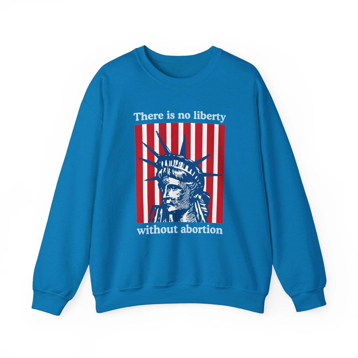 There is No Liberty Without Abortion Unisex Heavy Blend™ Crewneck Sweatshirt (Sizes S-5X)