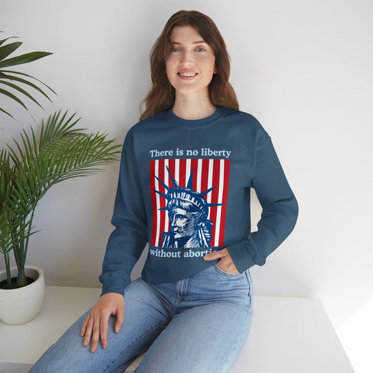 There is No Liberty Without Abortion Unisex Heavy Blend™ Crewneck Sweatshirt (Sizes S-5X)