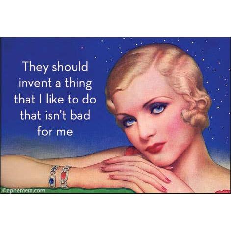 Vintage-style illustrated magnet with a blonde woman in profile against a blue starry background, with white text reading, 'They should invent a thing that I like to do that isn't bad for me.'.