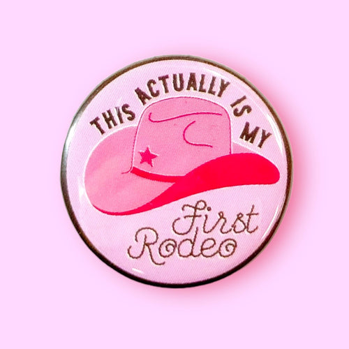 This Actually Is My First Rodeo 1.25" Metal Pinback Button Badge Pin