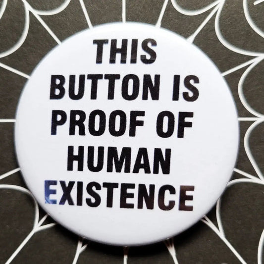 This Button is Proof of Human Existence Small Pinback Button | 1.25" Diameter