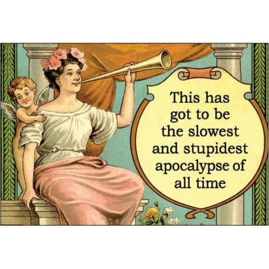 This Has Got To Be The Slowest And Stupidest Apocalypse Of All Time Refrigerator Magnet | 3" x 2"-Ephemera-The Bullish Store