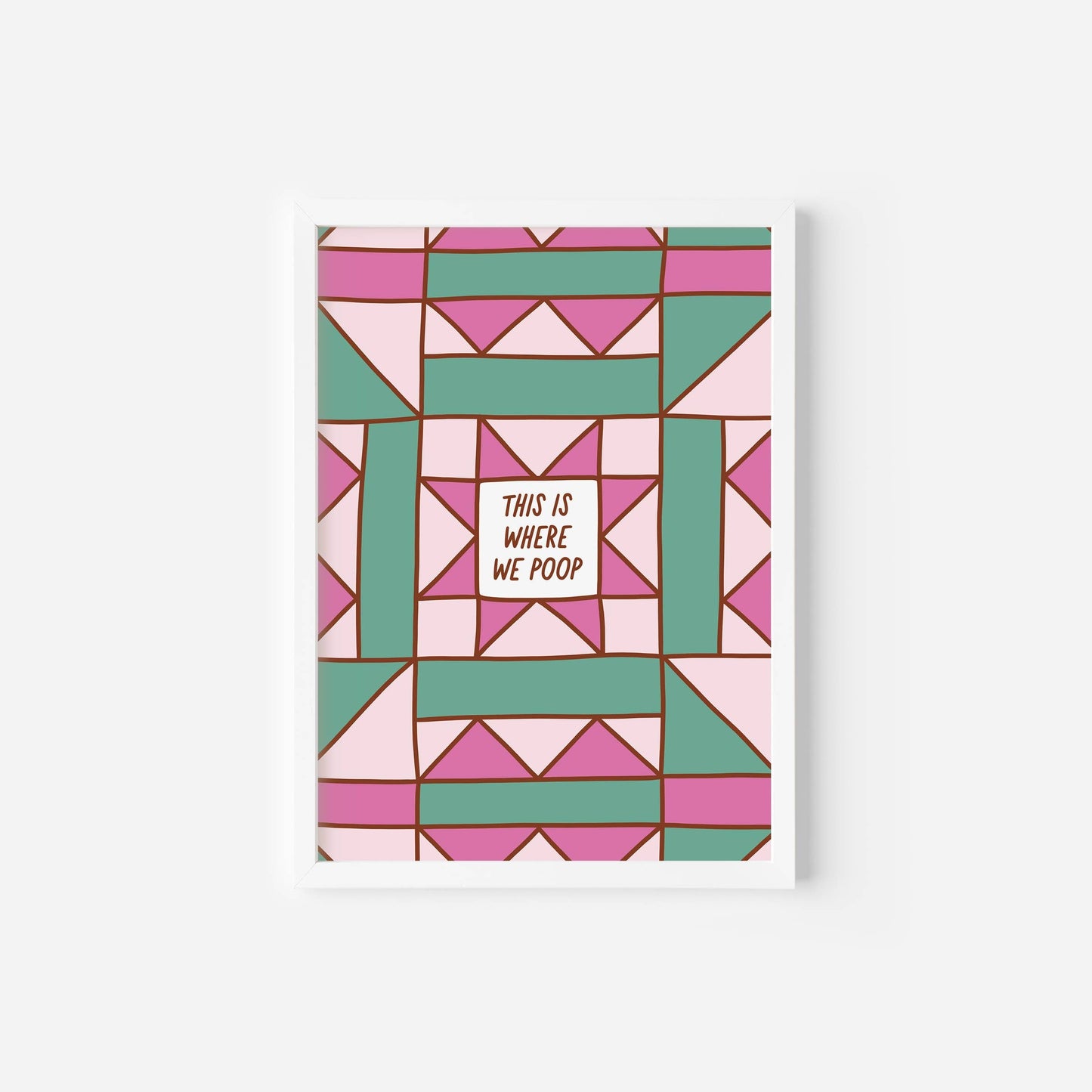 This Is Where We Poop Art Print | Geometric Wall Art Display | 5" x 7"