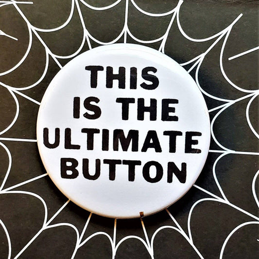 This is the Ultimate Button Small Pinback Button | 1.25" Diameter