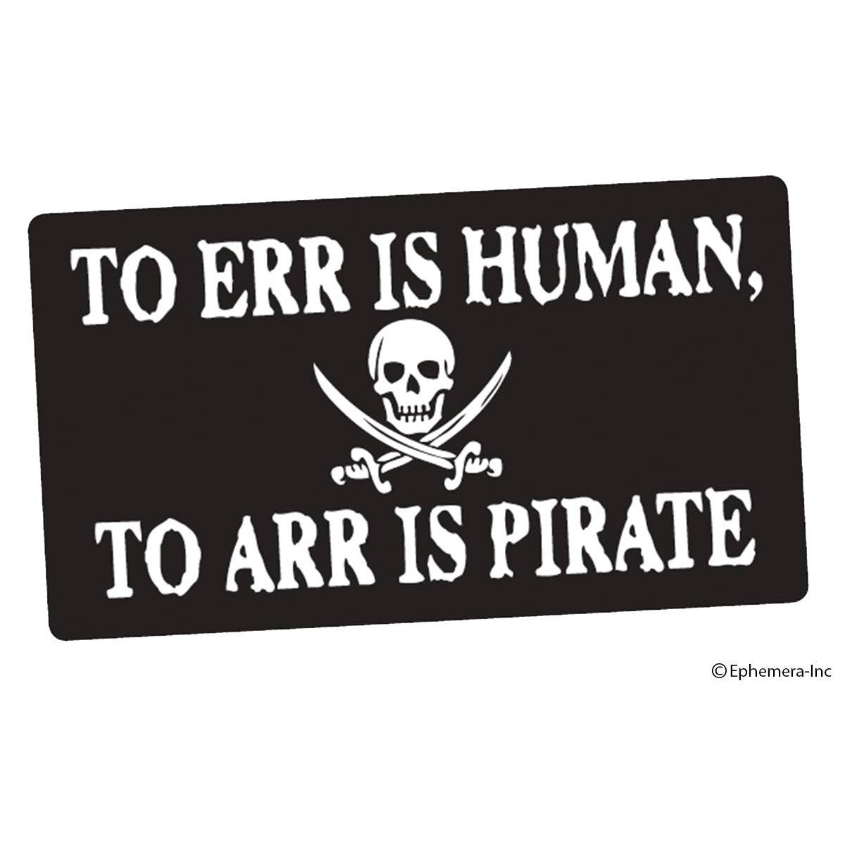 To Err is Human, To Arr is Pirate Vinyl Sticker | Rectangular Large Size Decal | 6" x 3.4"