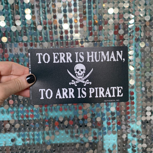 To Err is Human, To Arr is Pirate Vinyl Sticker | Rectangular Large Size Decal | 6" x 3.4"