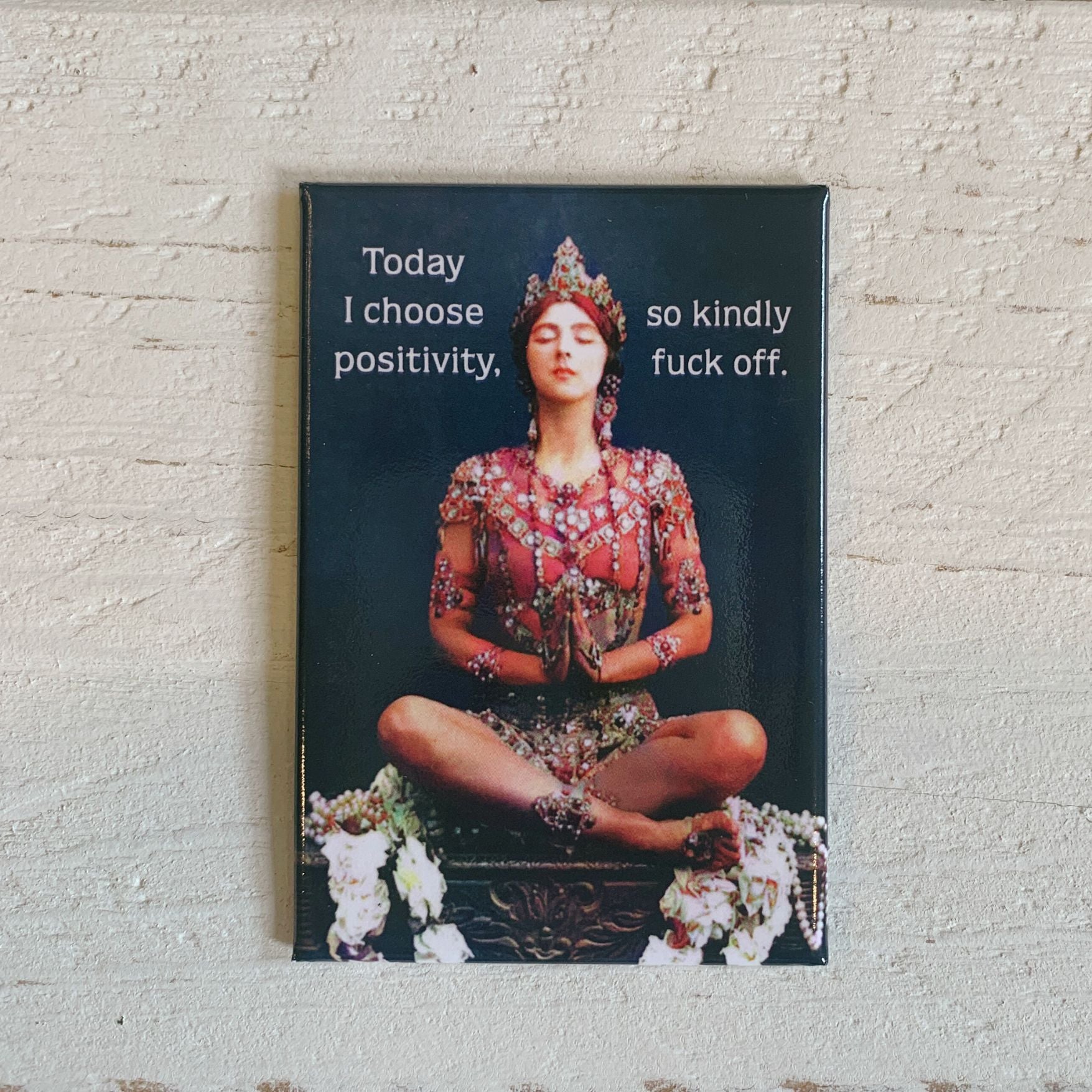 Today I Choose Positivity So Kindly Fuck Off Rectangular Fridge Magnet | 3" x 2"