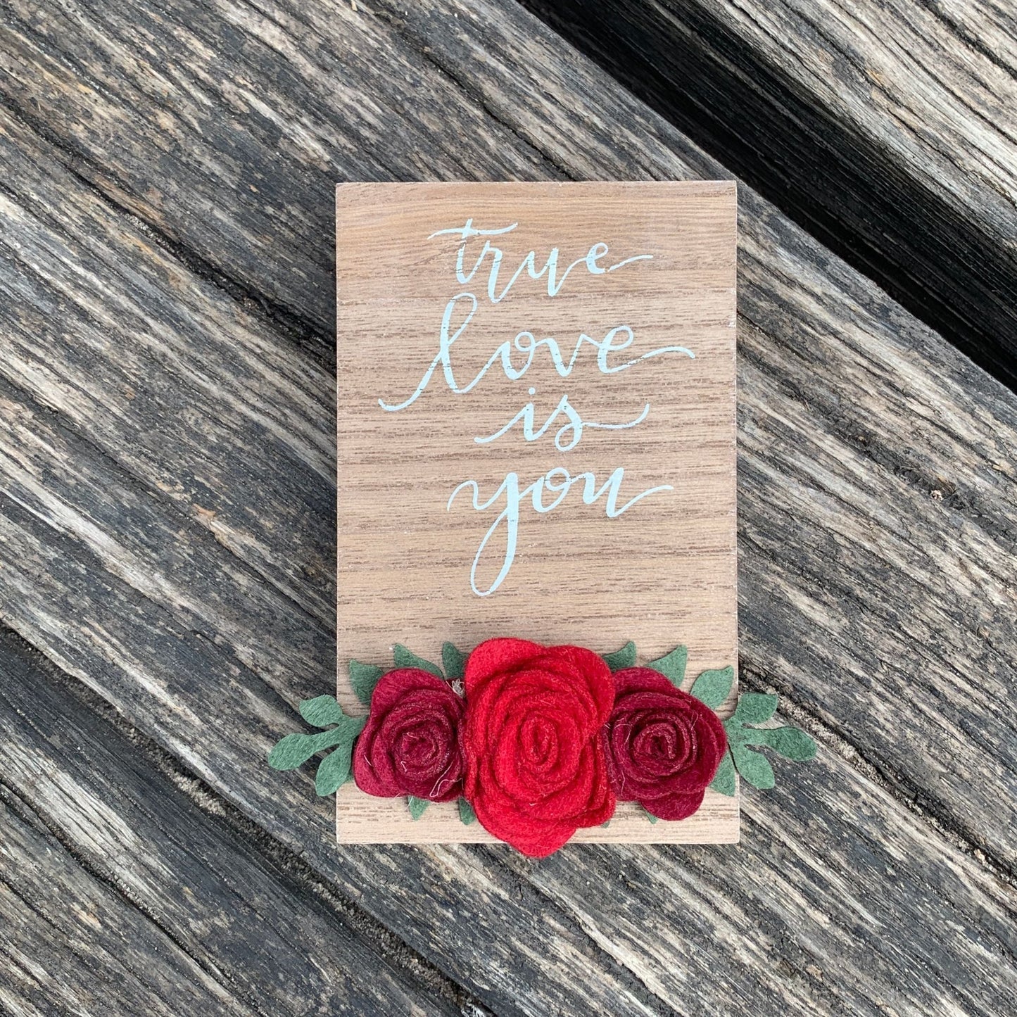 True Love Is You Inspo Block Sign | Felt Floral Accents | 3" x 5"