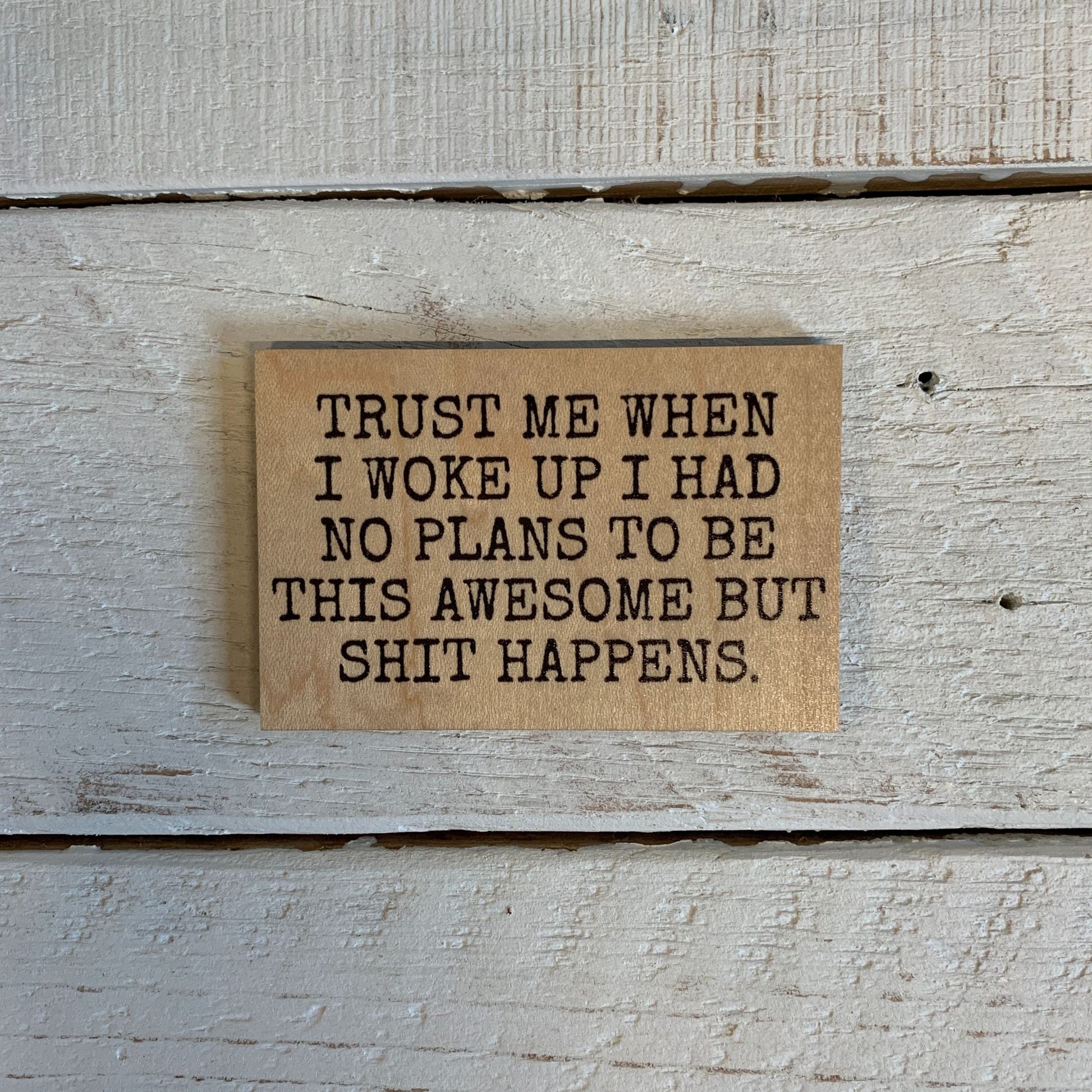 Trust Me When I Woke Up Small Gift Refrigerator Wood Magnet | Rectangular Wooden Decor | 2" x 3"