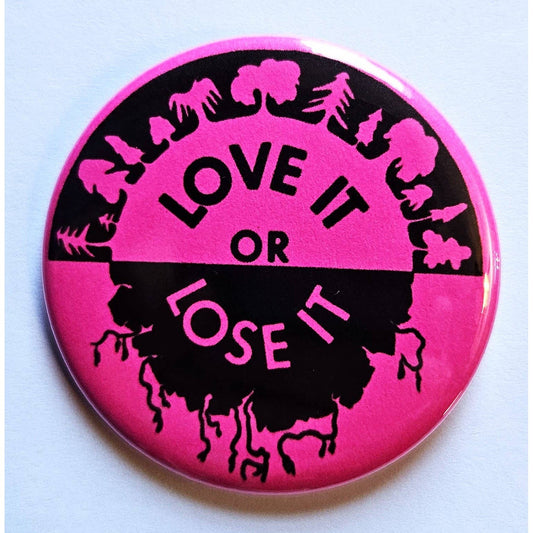 Vintage Reproduction Love It or Lose It Environmental Small Pinback Button | 1.25" Diameter